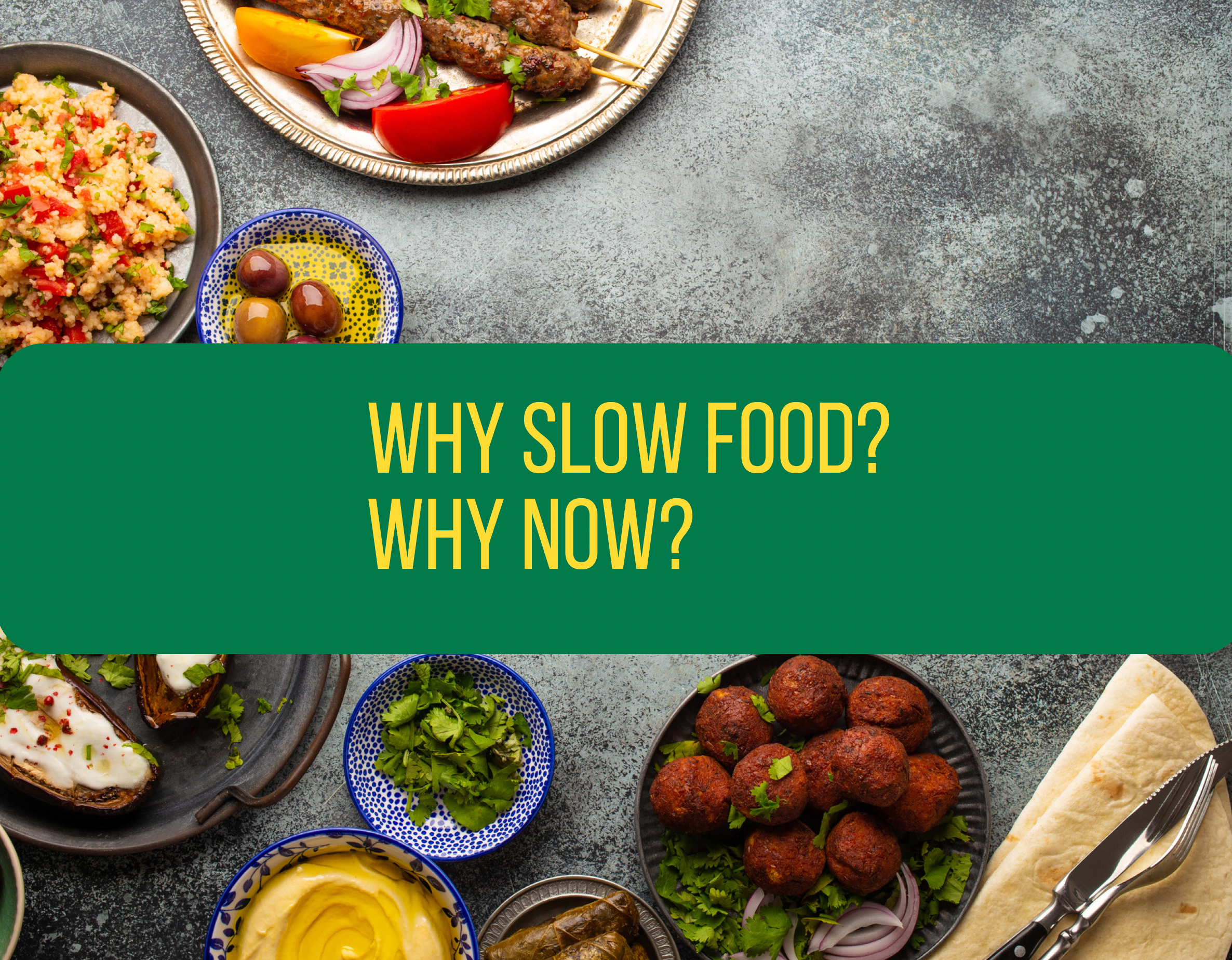 Text says "Why Slow Food? Why Now?" over a background of different small plates of food